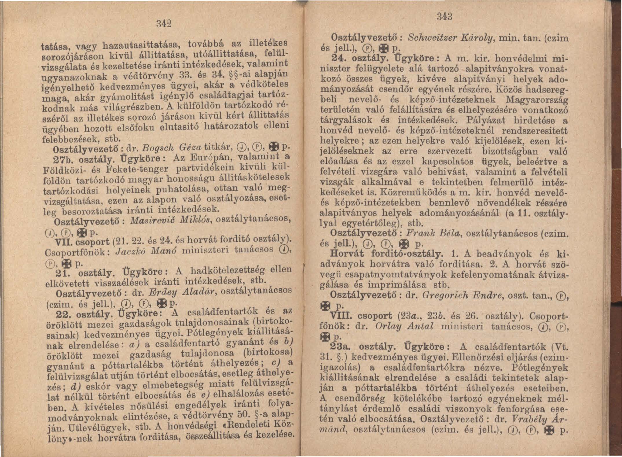 342 tatása., va.gy hazautasittatása, továbbá az illetékes sorozójáráson kivül állittatása, utóállittatása., felülvizsgálata. és kezeltetése iránti intézkedések, valamint ugyanazokna.k a.
