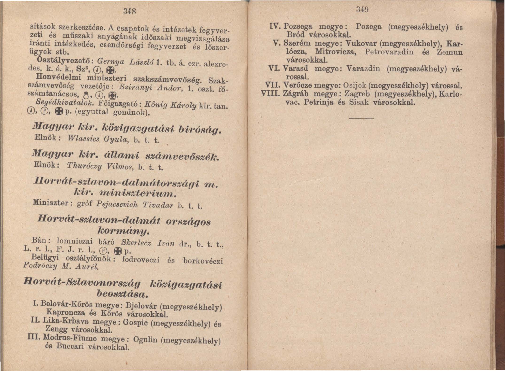348 sitások szerkesztése. A csapatok és intézetek fegyverzeti és műszaki anyagának időszaki megvizsgálása iránti intézkedés, ceendőrségi fegyverzet és lőszerügyek stb. Osztályvezető: Gernya László 1.