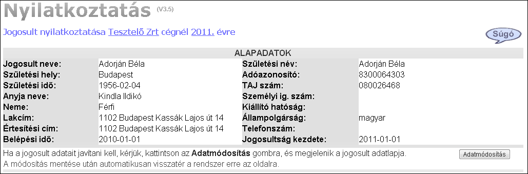 23. Nyilatkoztatás A nyilatkoztatás, mint eljárás a dolgozók egyenkénti nyilatkozatainak felvitele a rendszerbe, ahol a dolgozó nyilatkozik, hogy milyen cafeteria elemet kíván a tárgyévben igénybe