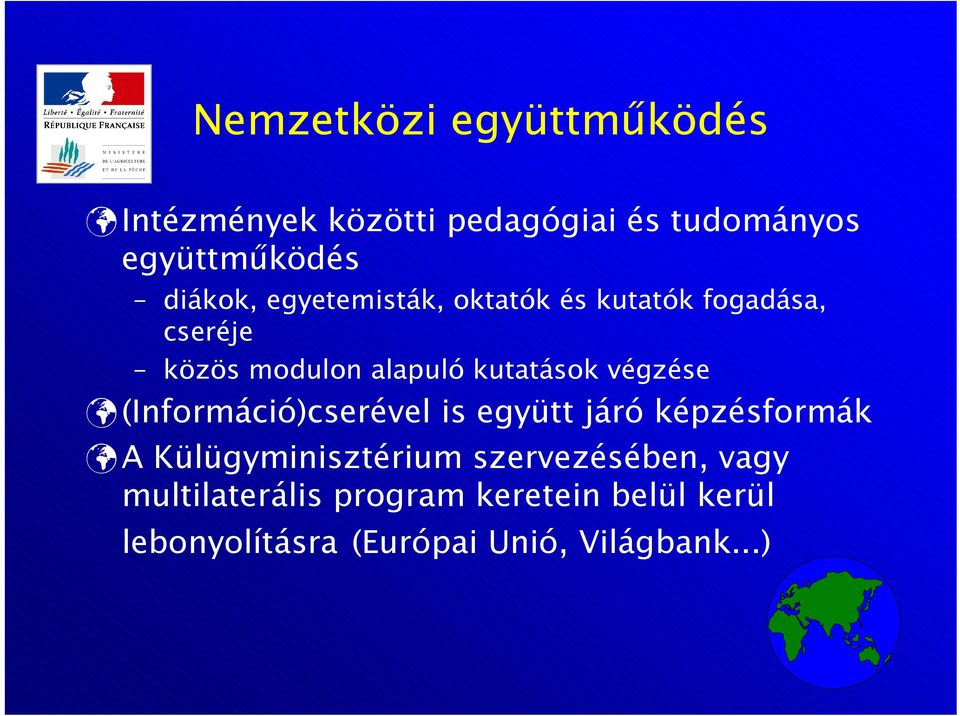kutatások végzése (Információ)cserével is együtt járó képzésformák A Külügyminisztérium