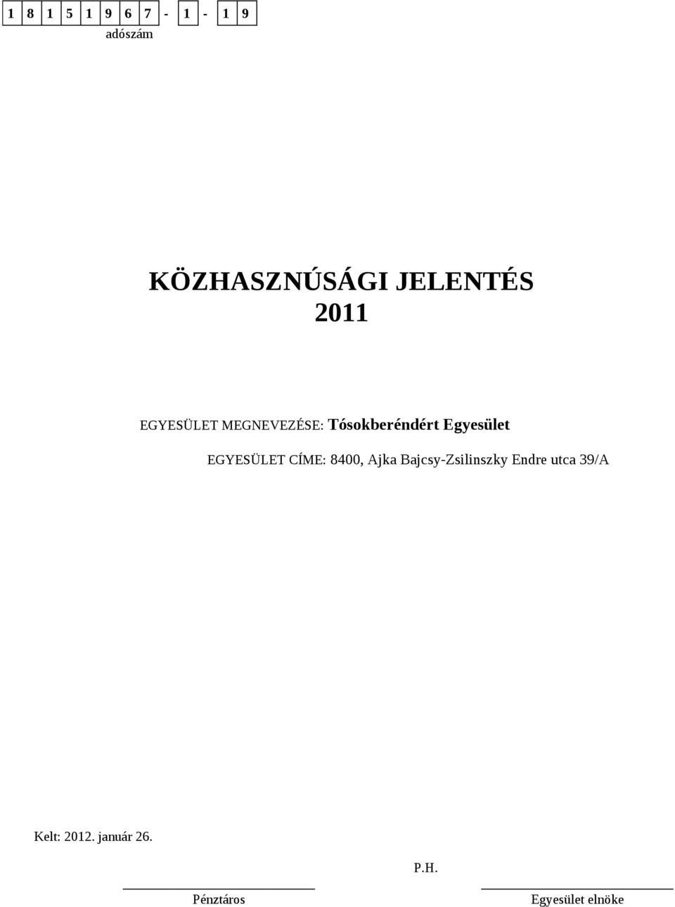 EGYESÜLET CÍME: 8400, Ajka Bajcsy-Zsilinszky Endre utca