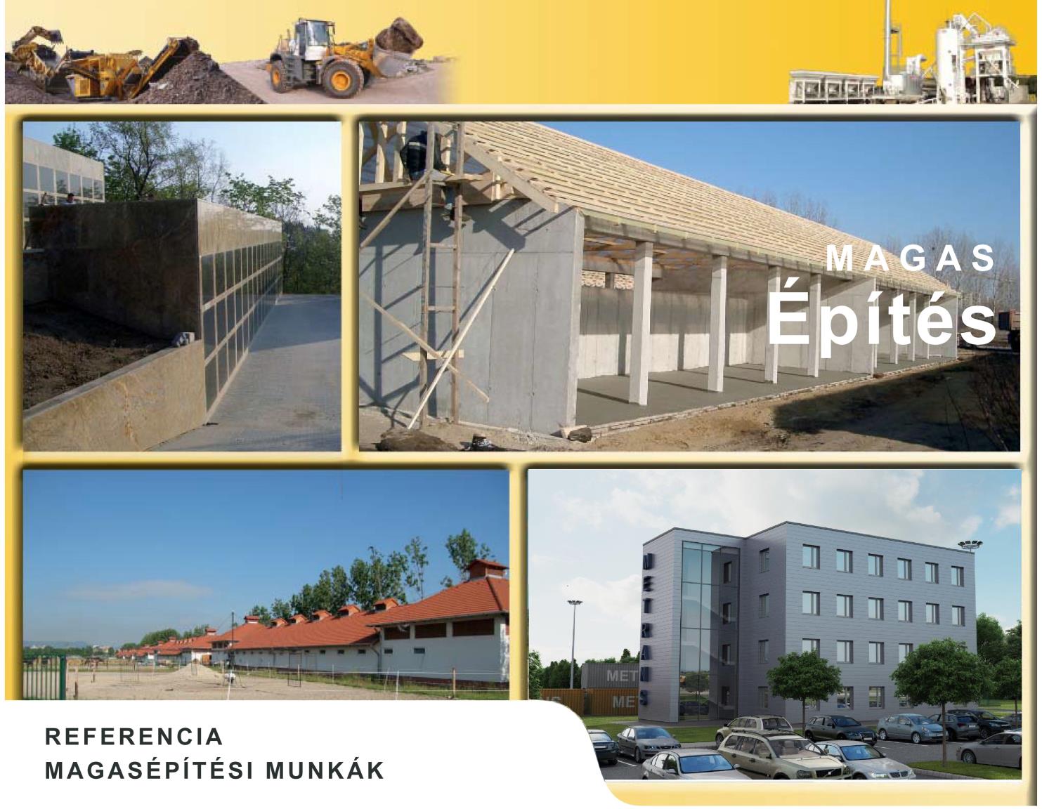 2016. Budapest, Csepel Metrans logisztikai központ idodaépületének építése 2014. Komposztferm Kft. üzem szerkezetépítési munkák - Tök 2010. Lakóingatlanok építése - Csömör 2005 2006.