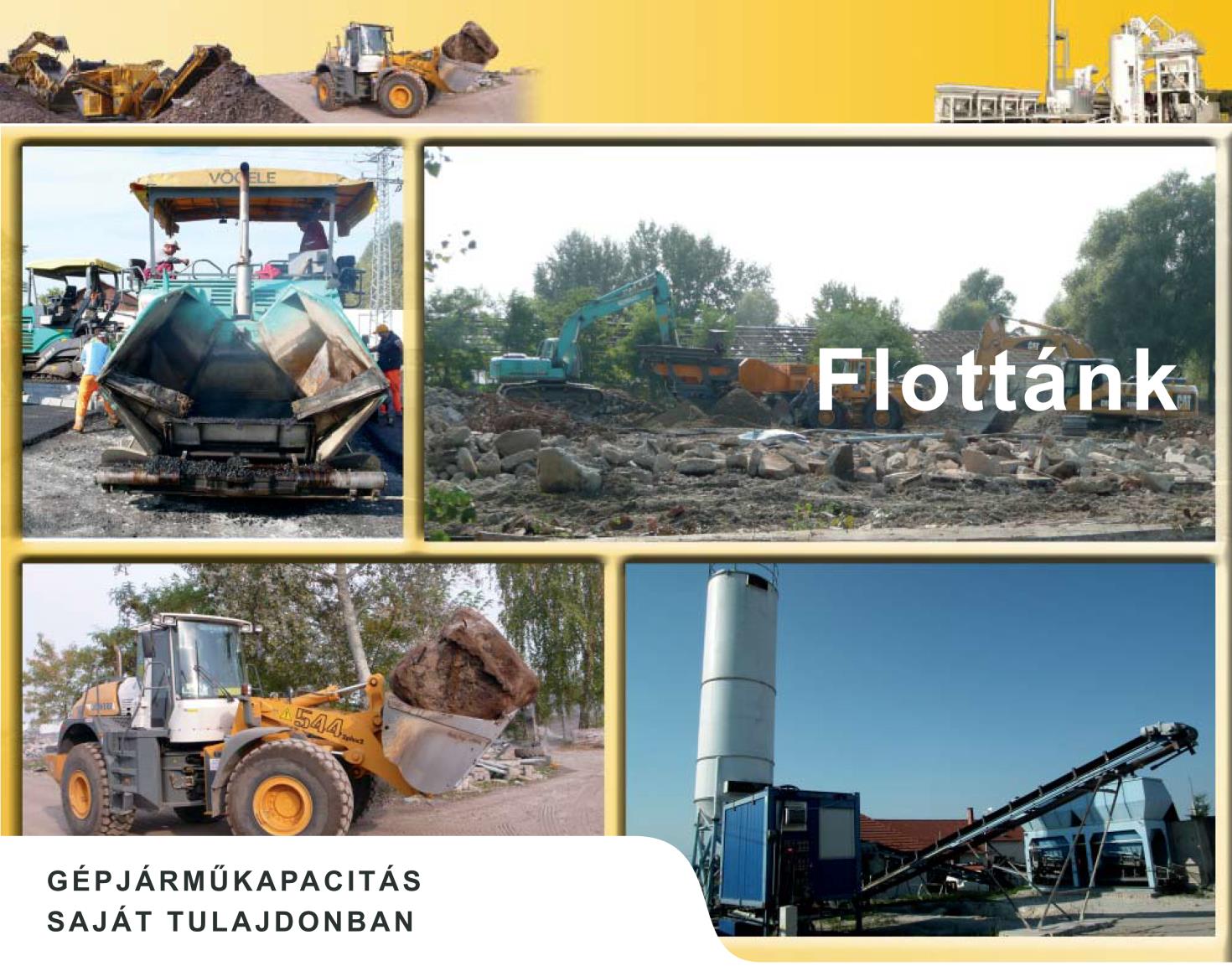 Földmű bedolgozó eszközök: - 1 db Komatsu D65 típ. 21 t dózer - 1 db Caterpillar D6 TXL típ.