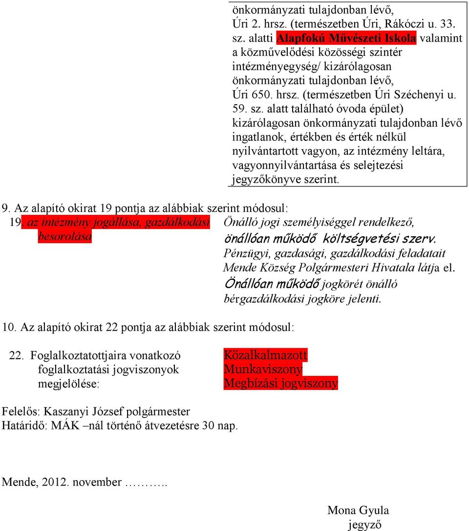 ntér intézményegység/ kizárólagosan önkormányzati tulajdonban lévő, Úri 650. hrsz. (természetben Úri Széchenyi u. 59. sz.