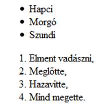 Felsorolás számozás Forráskód <ul> <li>hapci</li> <li>morgó</li> <li>szundi</li> </ul> www.bitman.