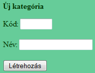 KategóriKezelő.php KategoriaKezelo.php <p><b>új kategória</b></p> <form action="ujkat.