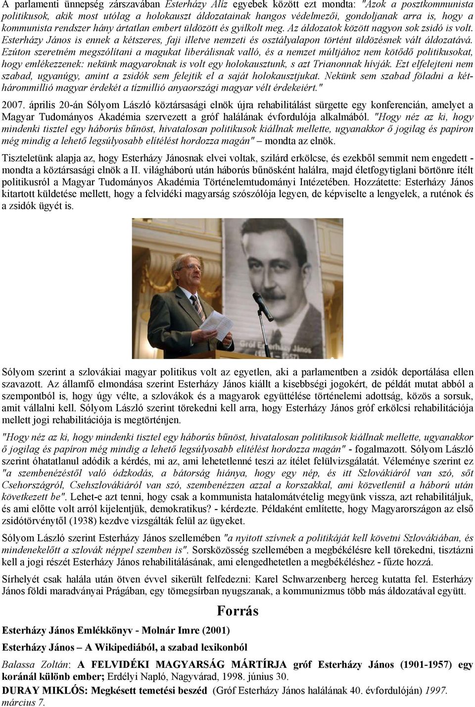 Esterházy János is ennek a kétszeres, faji illetve nemzeti és osztályalapon történt üldözésnek vált áldozatává.