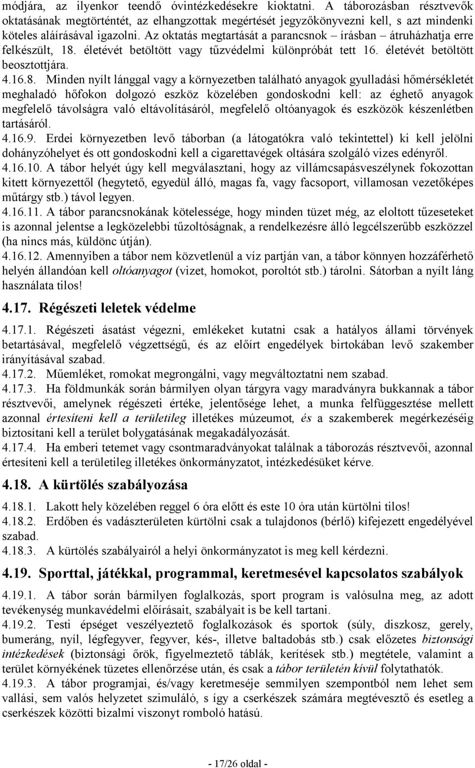 Az oktatás megtartását a parancsnok írásban átruházhatja erre felkészült, 18.