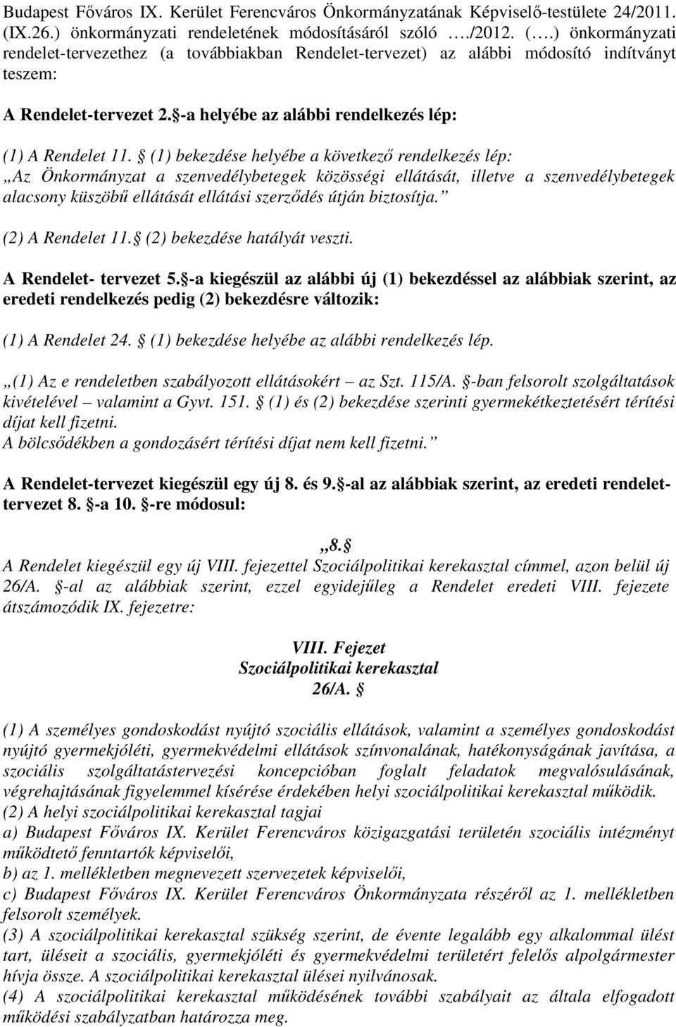 -a helyébe az alábbi rendelkezés lép: (1) A Rendelet 11.