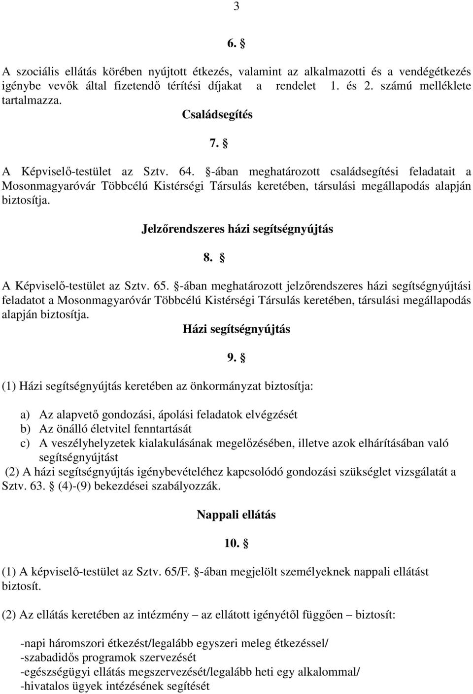 Jelzırendszeres házi segítségnyújtás 8. A Képviselı-testület az Sztv. 65.