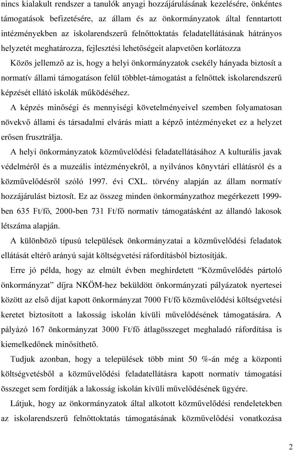 ] VMHOOHP] D]LVKRJ\Dhelyi önkormányzatok csekély hányada biztosít a normatív állami támogatáson felül többletwiprjdwivwdihoq WWHNLVNRODUHQGV]HU NpS]pVpWHOOiWyLVNROiNP N GpVpKH] $ NpS]pV PLQ VpJL pv