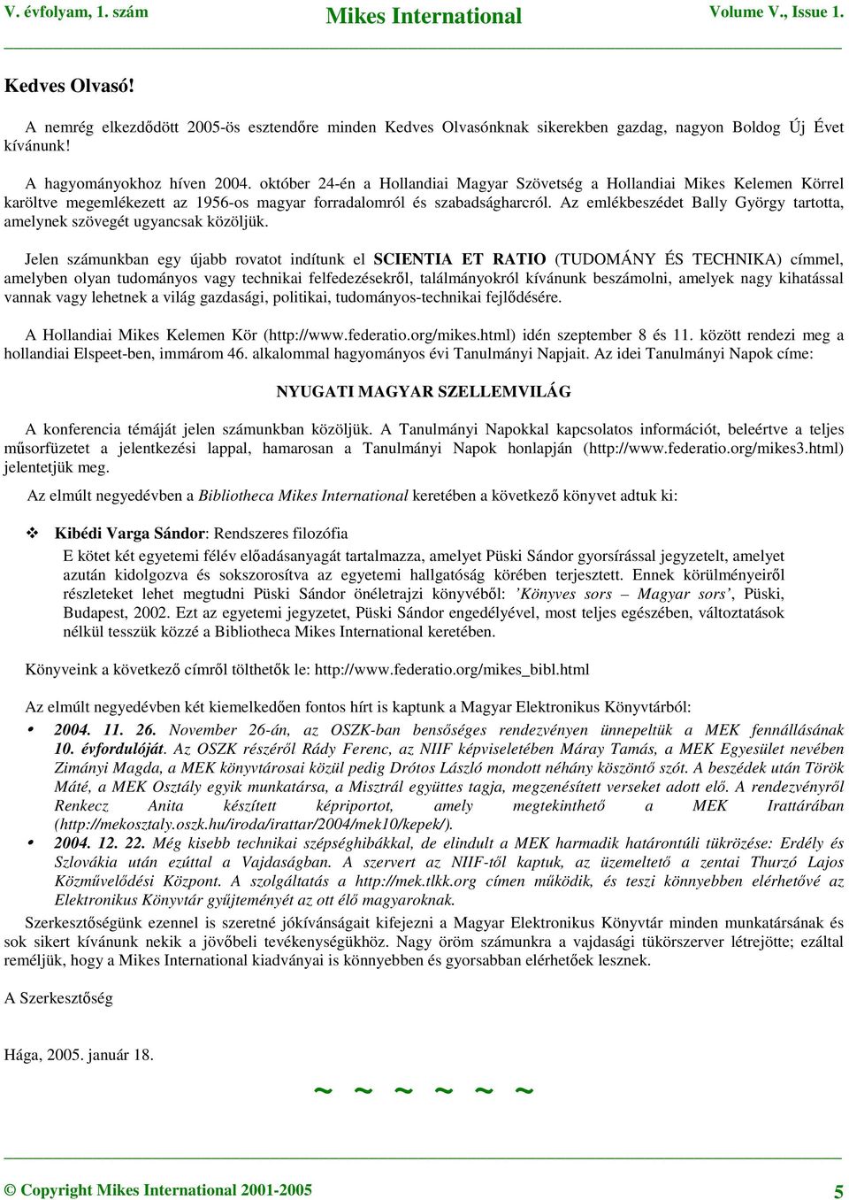 Az emlékbeszédet Bally György tartotta, amelynek szövegét ugyancsak közöljük.