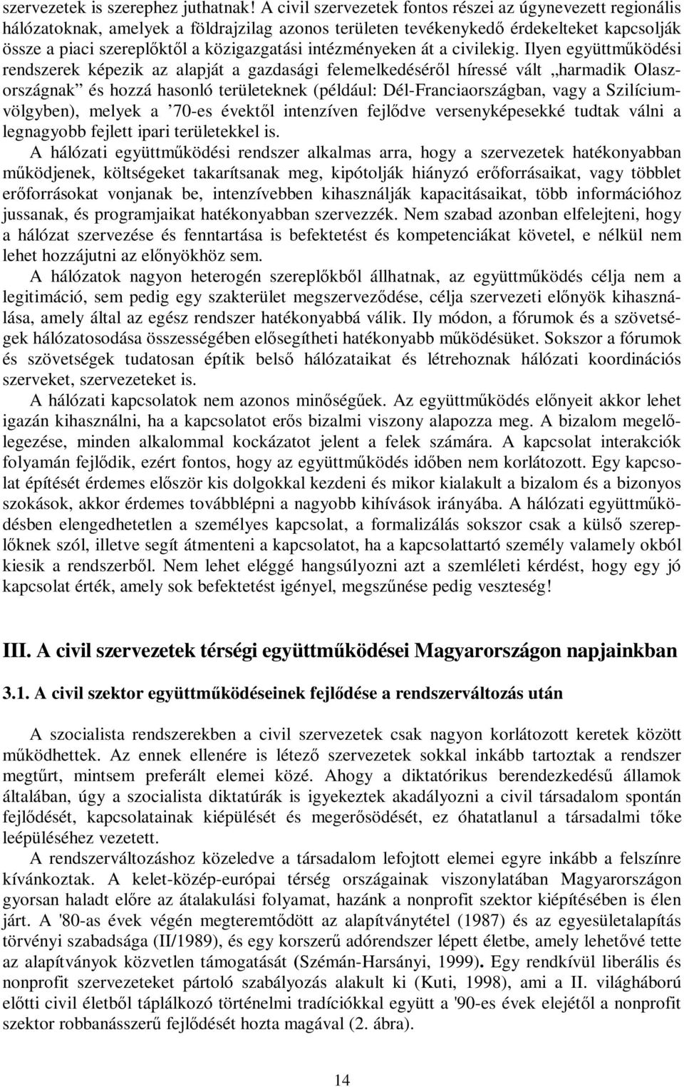 intézményeken át a civilekig.