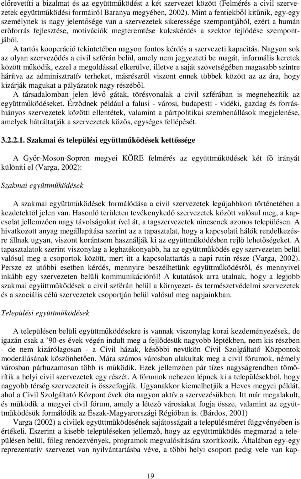 fejlődése szempontjából. A tartós kooperáció tekintetében nagyon fontos kérdés a szervezeti kapacitás.