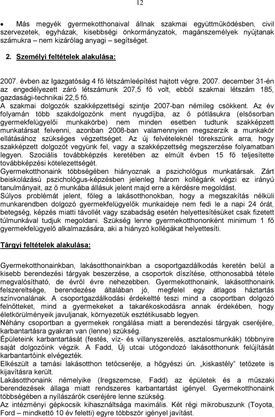 A szakmai dolgozók szakképzettségi szintje 2007-ban némileg csökkent.
