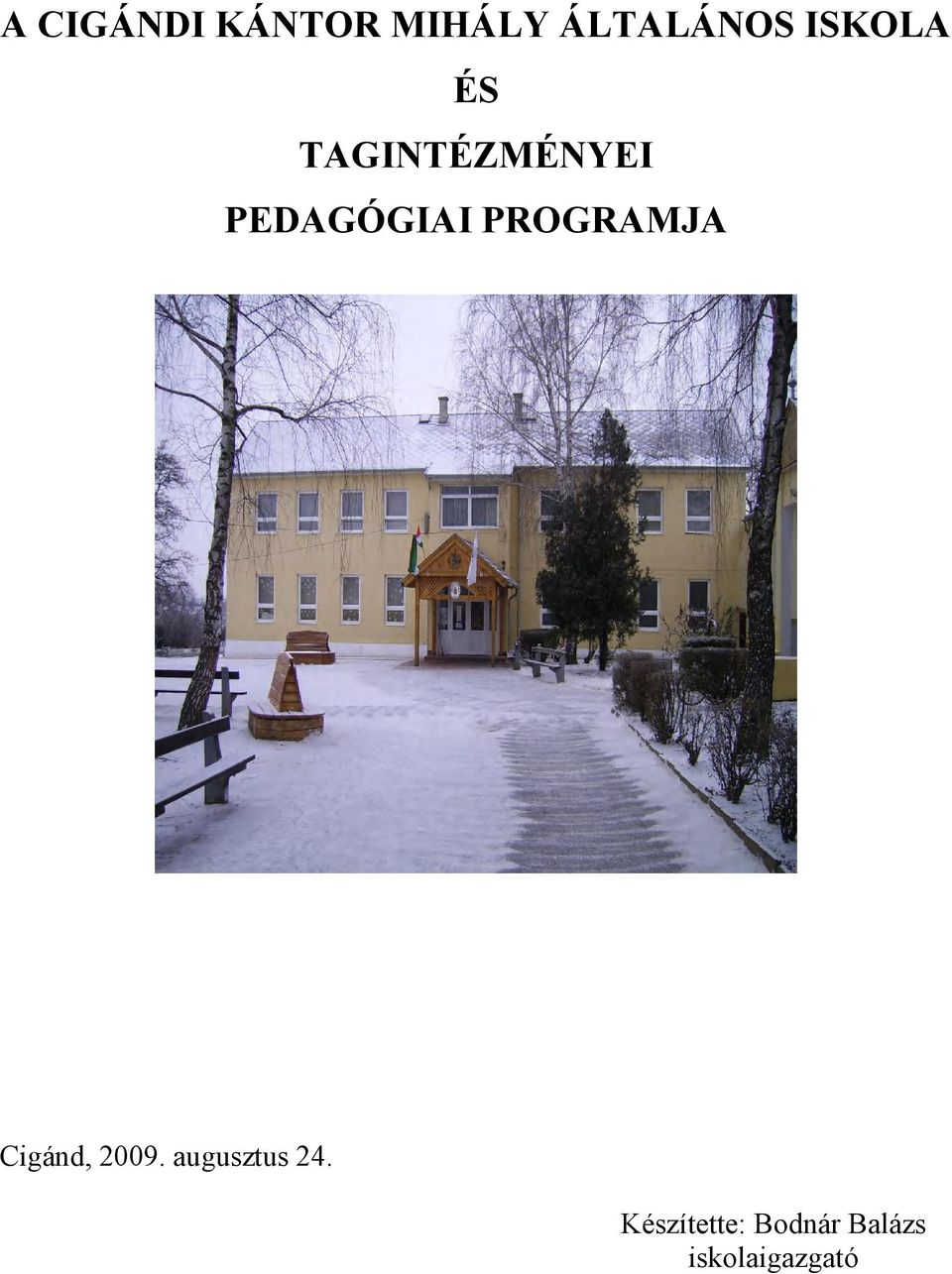 PROGRAMJA Cigánd, 2009. augusztus 24.