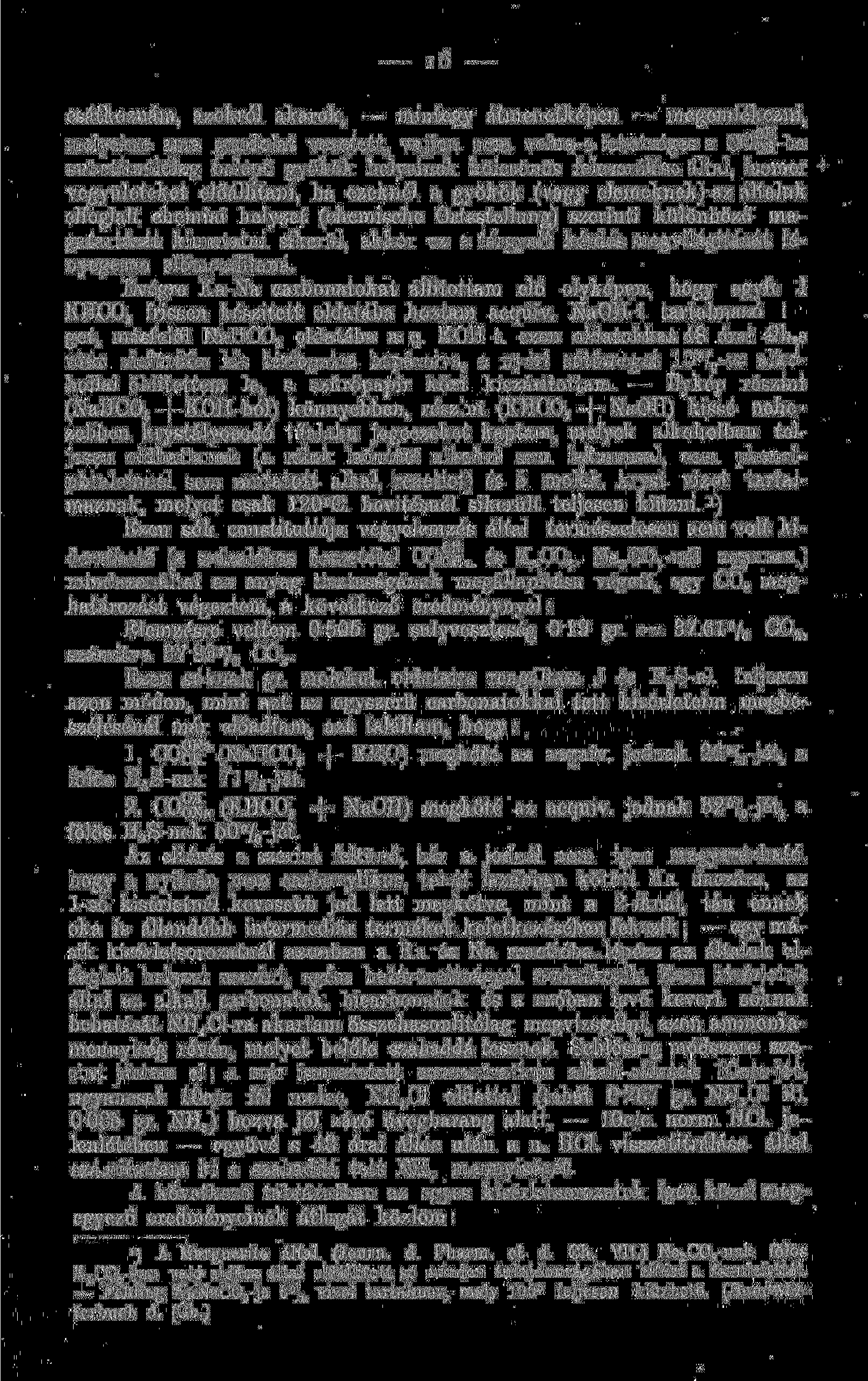 csátkoznám, azokról akarok, mintegy átmenetképen megemlékezni, OH melyekre ama gondolat vezetett, vajjon nem volna-e lehetséges a CO-OH-OH-ba substituálólag belépő gyökök helyeinek kölcsönös