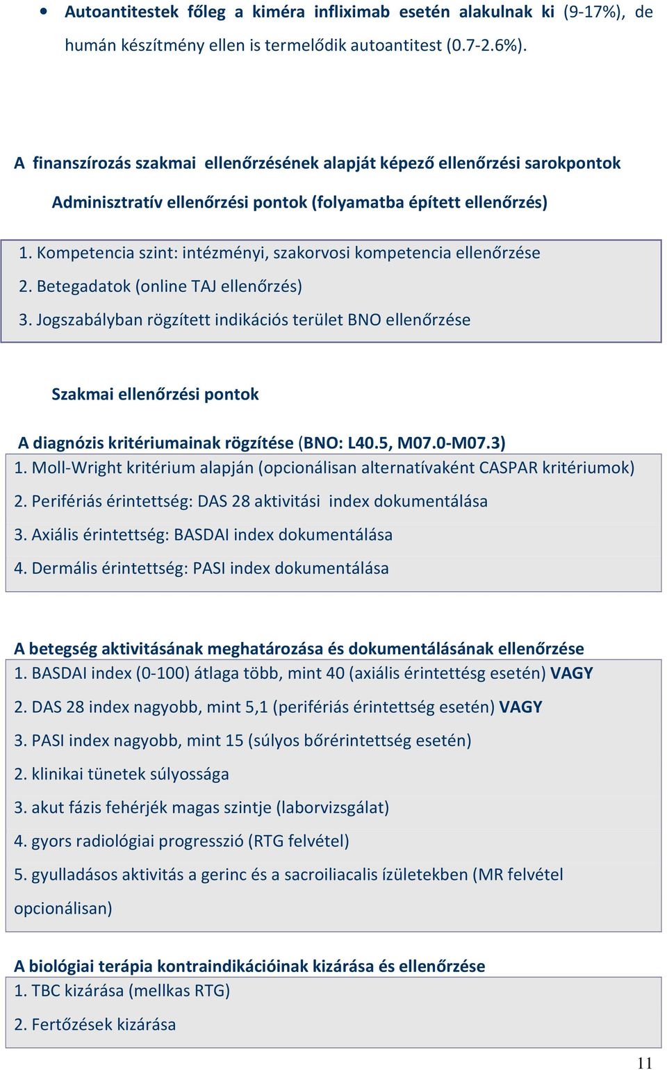 Kompetencia szint: intézményi, szakorvosi kompetencia ellenőrzése 2. Betegadatok (online TAJ ellenőrzés) 3.