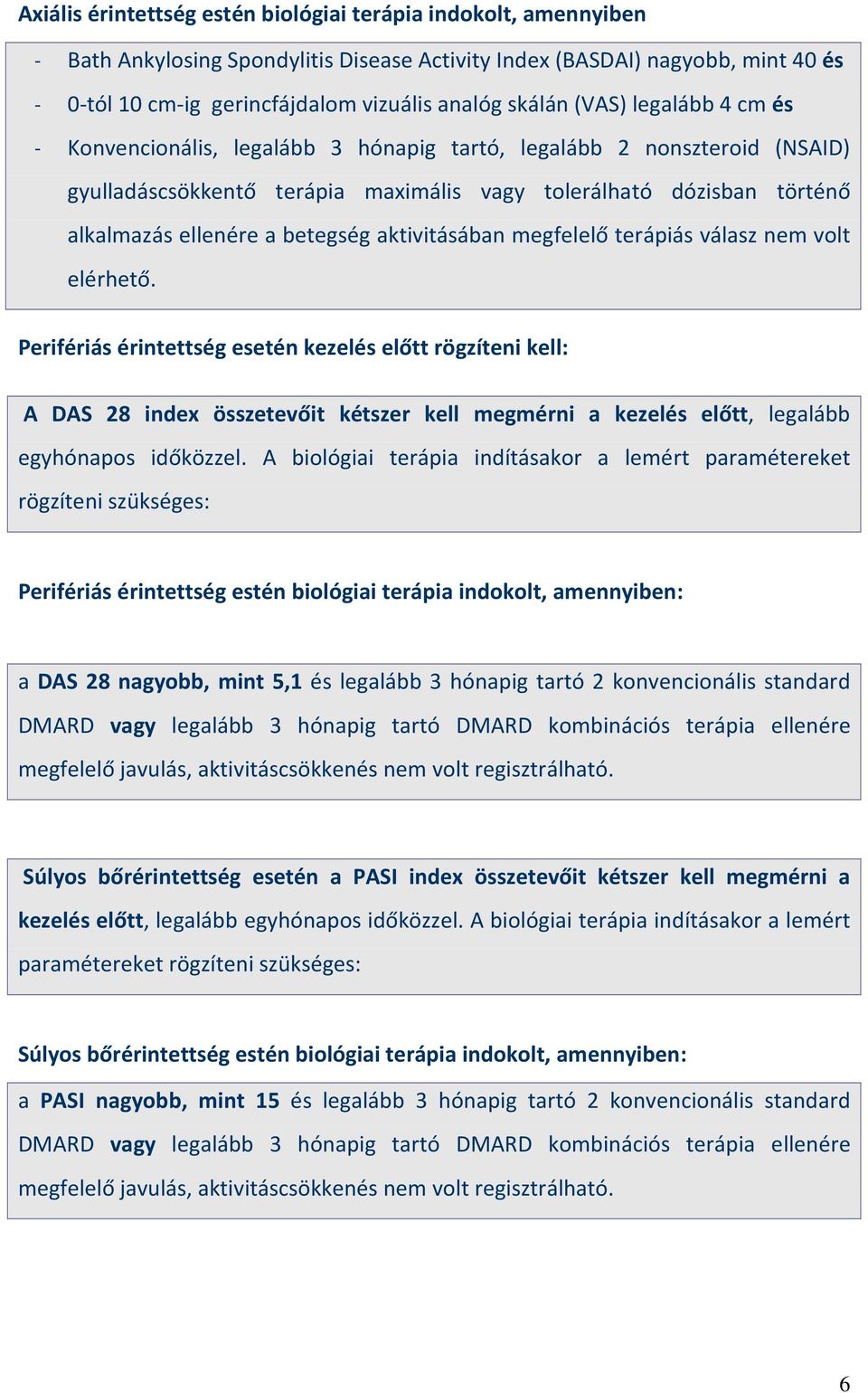 betegség aktivitásában megfelelő terápiás válasz nem volt elérhető.