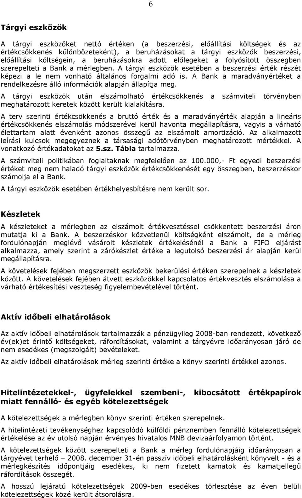 A Bank a maradványértéket a rendelkezésre álló információk alapján állapítja meg.