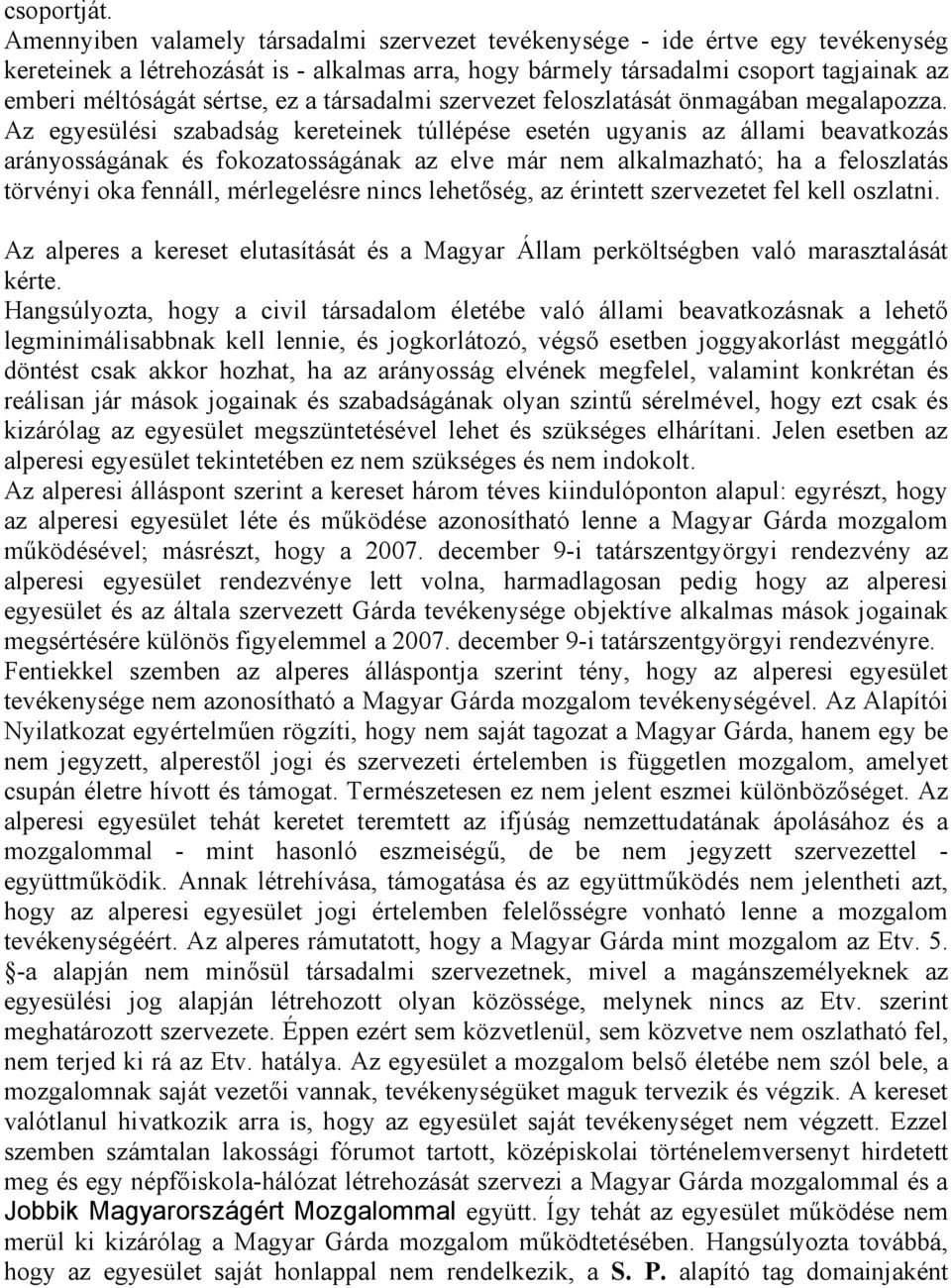 ez a társadalmi szervezet feloszlatását önmagában megalapozza.