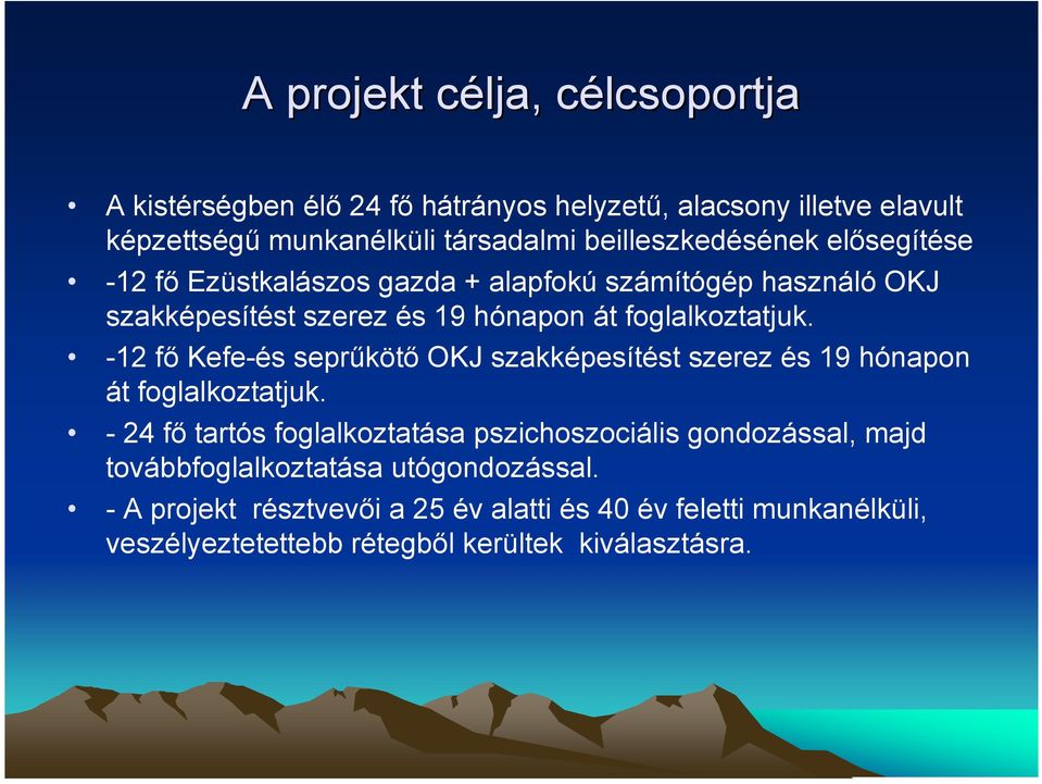 -12 főkefe-és seprűkötőokj szakképesítést szerez és 19 hónapon át foglalkoztatjuk.