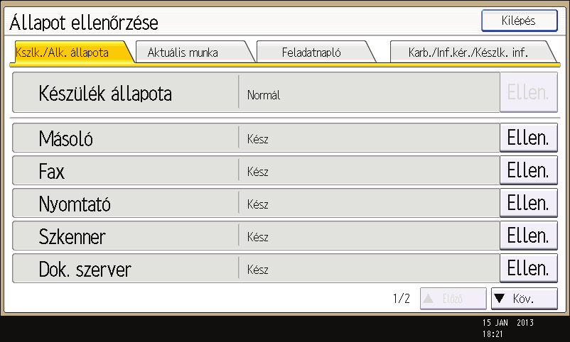 Az [Állapot ellenőrzése] gomg jelzőfénye világít vagy villog Az [Állapot ellenőrzése] gomg jelzőfénye világít vagy villog Ha az [Állapot ellenőrzése] gomb jelzőlámpája kigyullad vagy villog, az