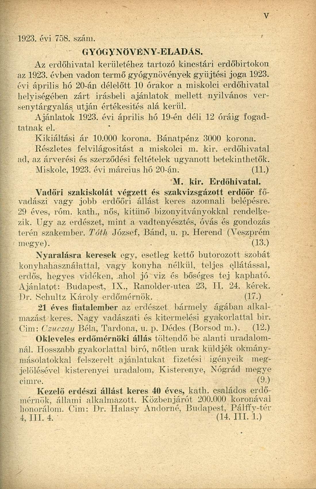 1923. évi 758. szám. GYÓGYNÖVÉNY-ELADÁS. Az erdőhivatal kerületéhez tartozó kincstári erdőbirtokon az 1923. évben vadon termő gyógynövények gyűjtési joga 1923.