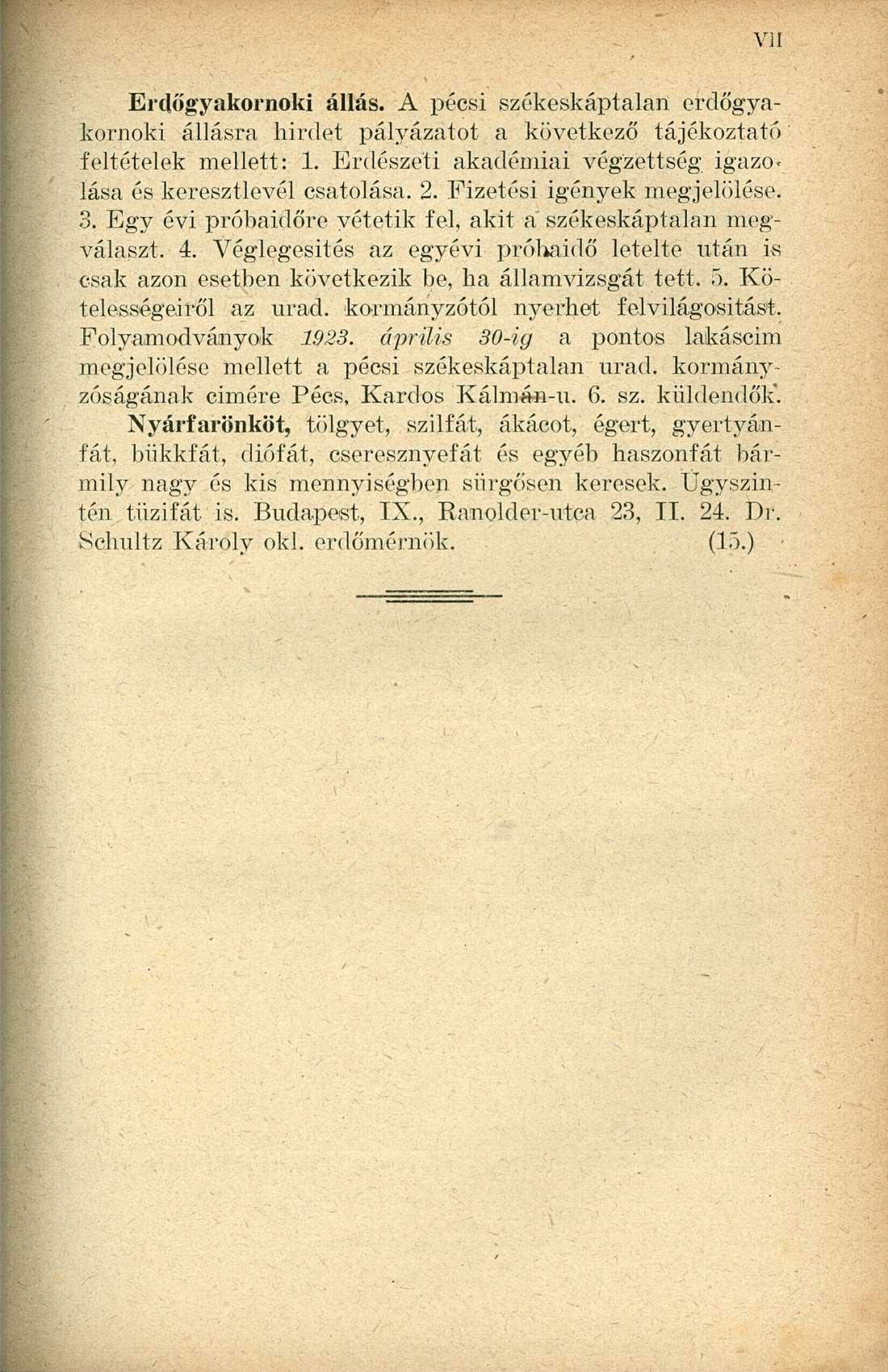 Erdőgyakornoki állas. A pécsi székeskáptalan erdőgyakornoki állásra hirdet pályázatot a következő tájékoztató feltételek mellett: 1.