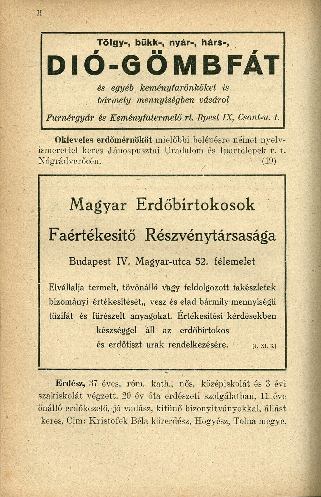 Tölgy-, bükk-, nyár-, hárs-, DIÓ -6 ŰMB FÁT és egyéb keményfarönköket. bármely mennyiségben vásárol Furnérgyár és Keményfatermelő rt. Bpest IX