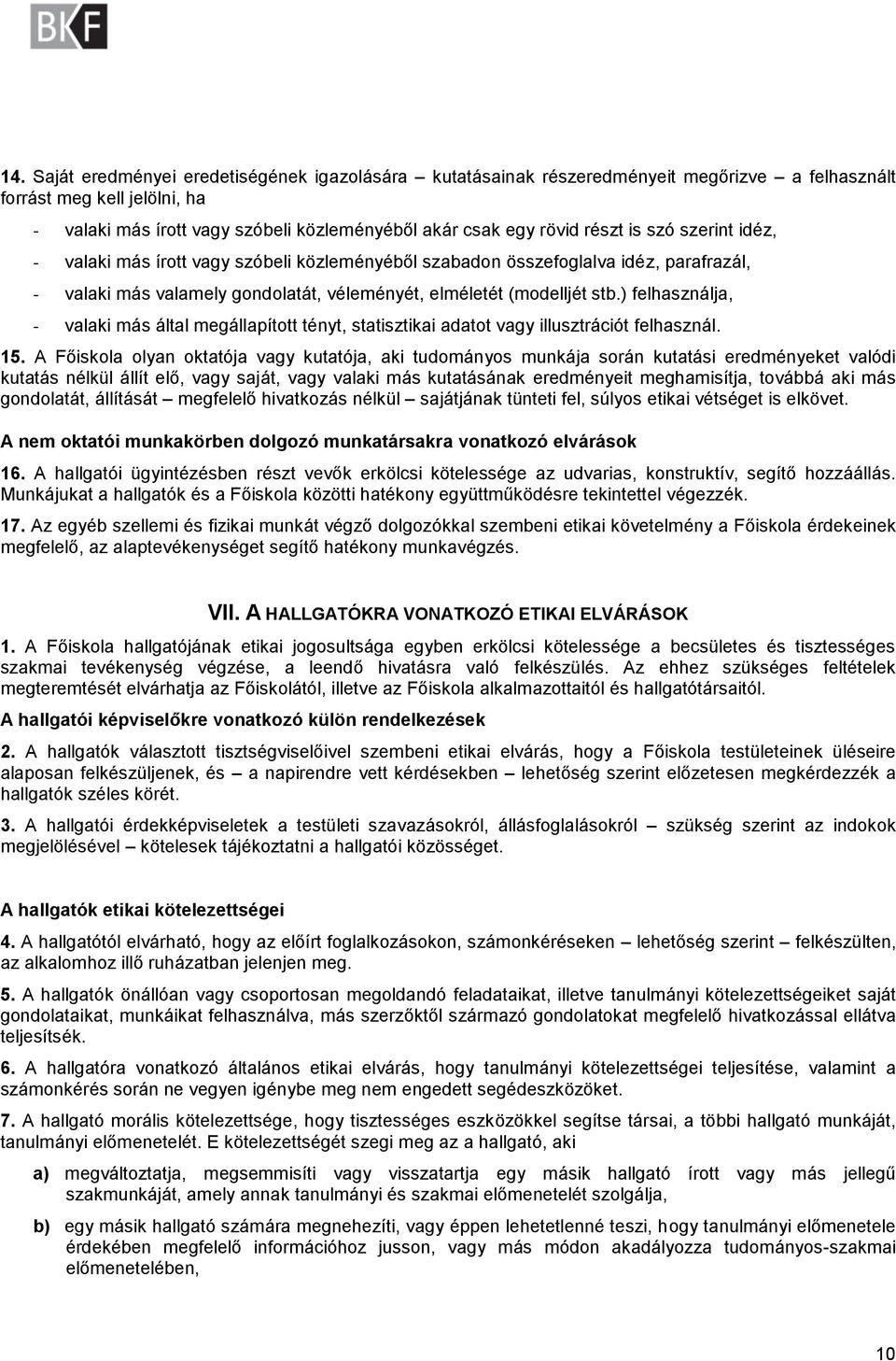 ) felhasználja, - valaki más által megállapított tényt, statisztikai adatot vagy illusztrációt felhasznál. 15.