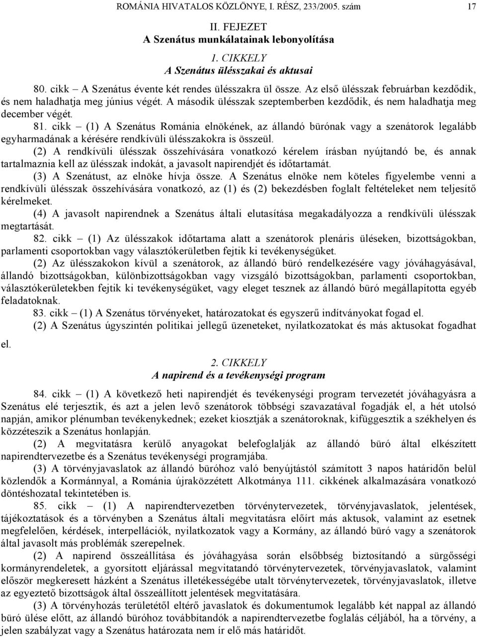 A második ülésszak szeptemberben kezdődik, és nem haladhatja meg december végét. 81.