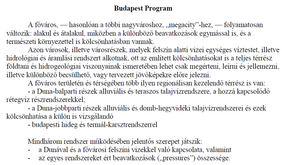 Tanulságok a hidrogeológiai modellezések alapján A városi rendszerek komplex idő és térbeli hatásai, megfelelő feltártság, felmértség és adatbázisok esetén a mai hidrogeológiai eszközökkel