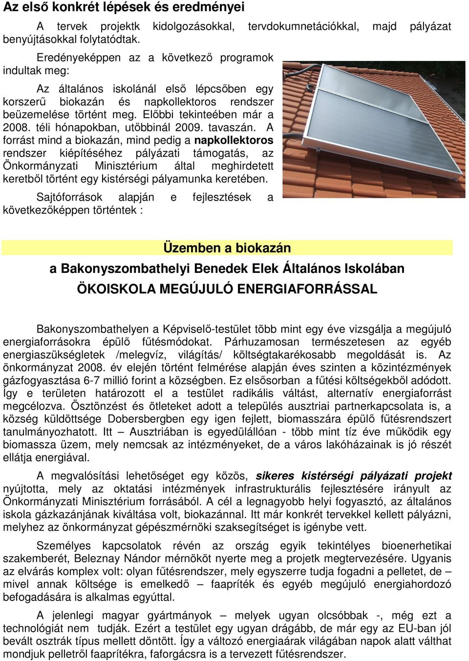 téli hónapokban, utőbbinál 2009. tavaszán.
