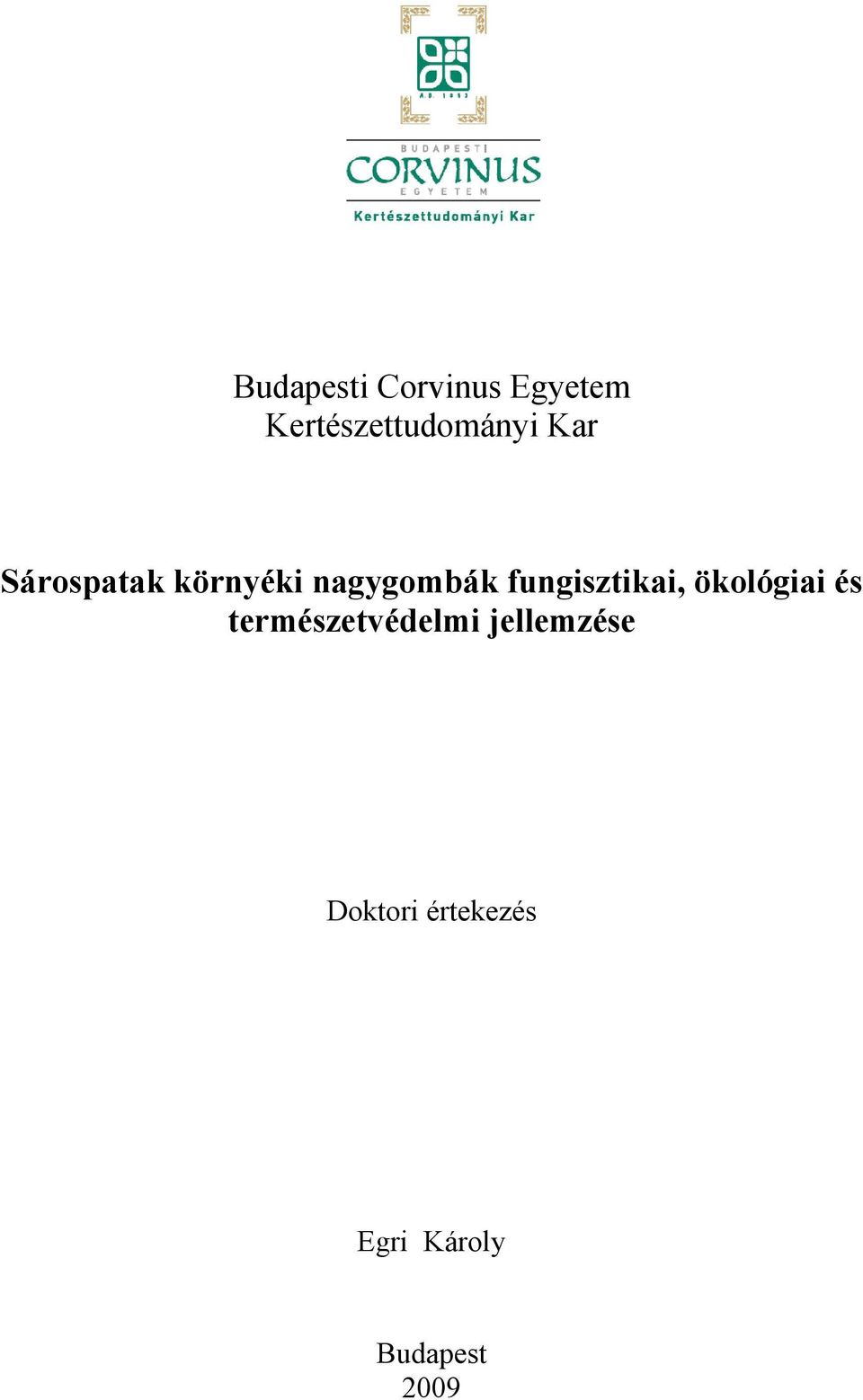 Budapesti Corvinus Egyetem Kertészettudományi Kar. Sárospatak környéki  nagygombák fungisztikai, ökológiai és természetvédelmi jellemzése - PDF  Ingyenes letöltés