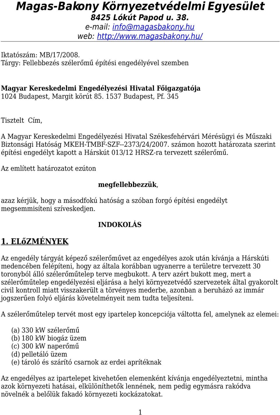 345 Tisztelt Cím, A Magyar Kereskedelmi Engedélyezési Hivatal Székesfehérvári Mérésügyi és Műszaki Biztonsági Hatóság MKEH-TMBF-SZF--2373/24/2007.