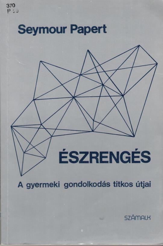32 IKT-TÁMOGATÁSÚ HUMÁN TELJESÍTMÉNYTECHNOLÓGIAI Ezeknek a gondolatoknak egyik fontos, és reprezentatívnak tekinthető forrását adják az amerikai nevelésteoretikus Seymour Papert könyvei, és a vele