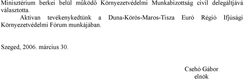 Aktívan tevékenykedtünk a Duna-Körös-Maros-Tisza Euró Régió