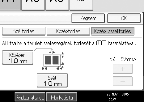 Másolási funkciók Közép/Lapszél törlés (ugyanakkora szélességben) Ez a mód törli az eredeti kép középsõ és lapszéli margóit. A Nyomja meg a [Szerk. / szín] gombot. B Nyomja meg a [Törlés] gombot.