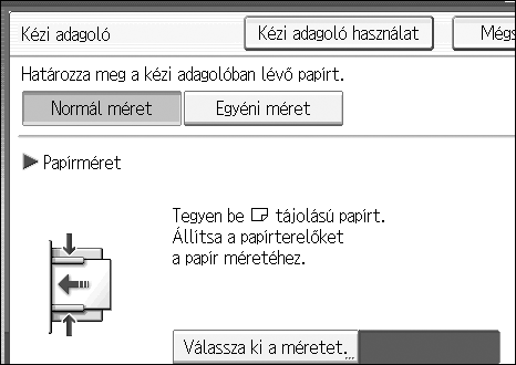 Másolás Másolás a kézi adagolóból Használja a kézi adagolót, ha írásvetítõ fóliára, ragasztócímkére, átlátszó papírra, képeslapokra és olyan más papírra másol, amelyet nem lehet a papíradagolóba