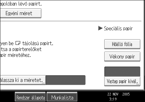 Másolás Másolás írásvetítõ-fóliára vagy vékony papírra Amikor írásvetítõ fóliákra vagy vékony papírra másol, akkor válassza ki a papírtípust és a -méretet.