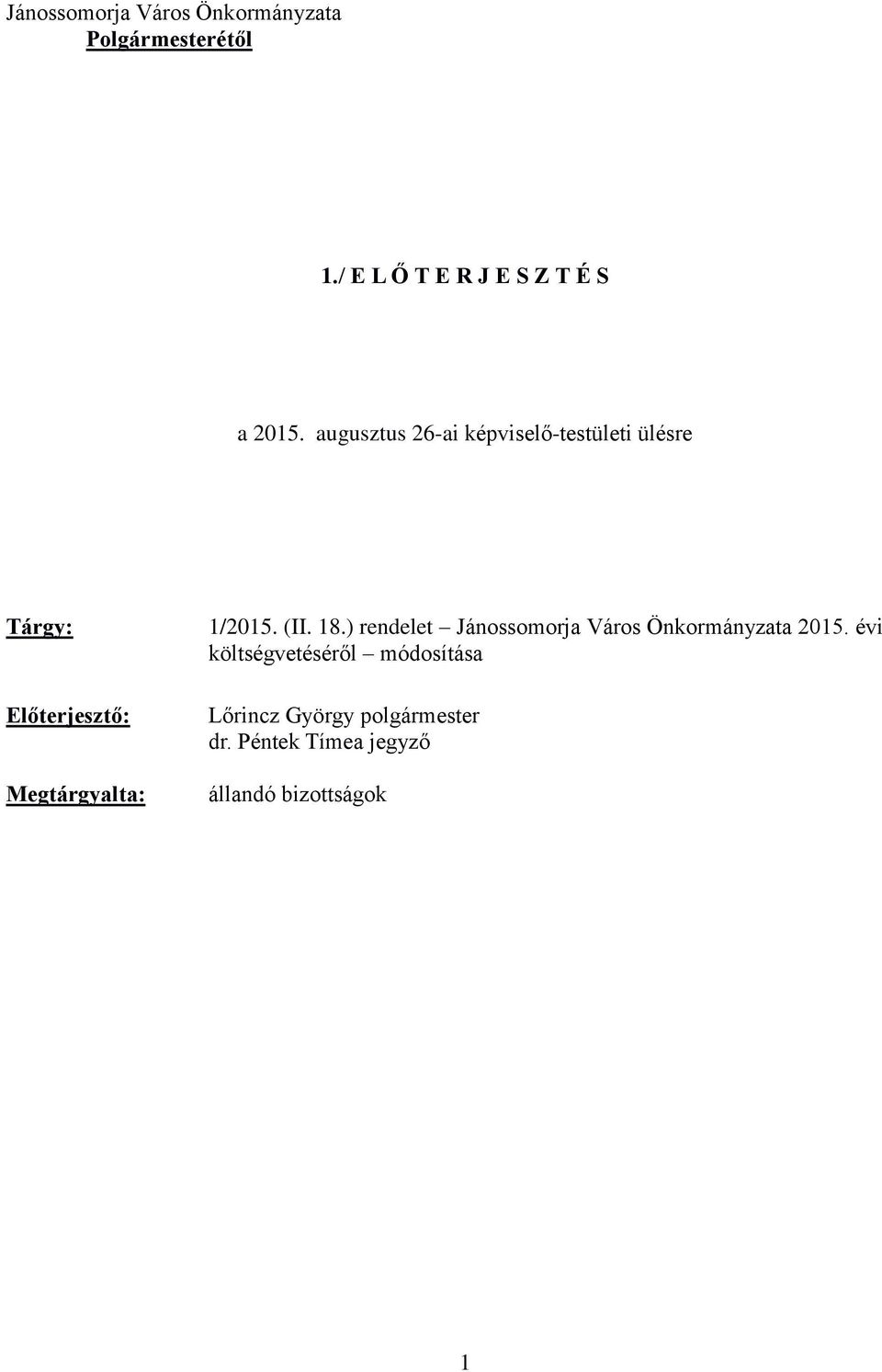 augusztus 26-ai képviselő-testületi ülésre Tárgy: Előterjesztő: Megtárgyalta: 1/2015.