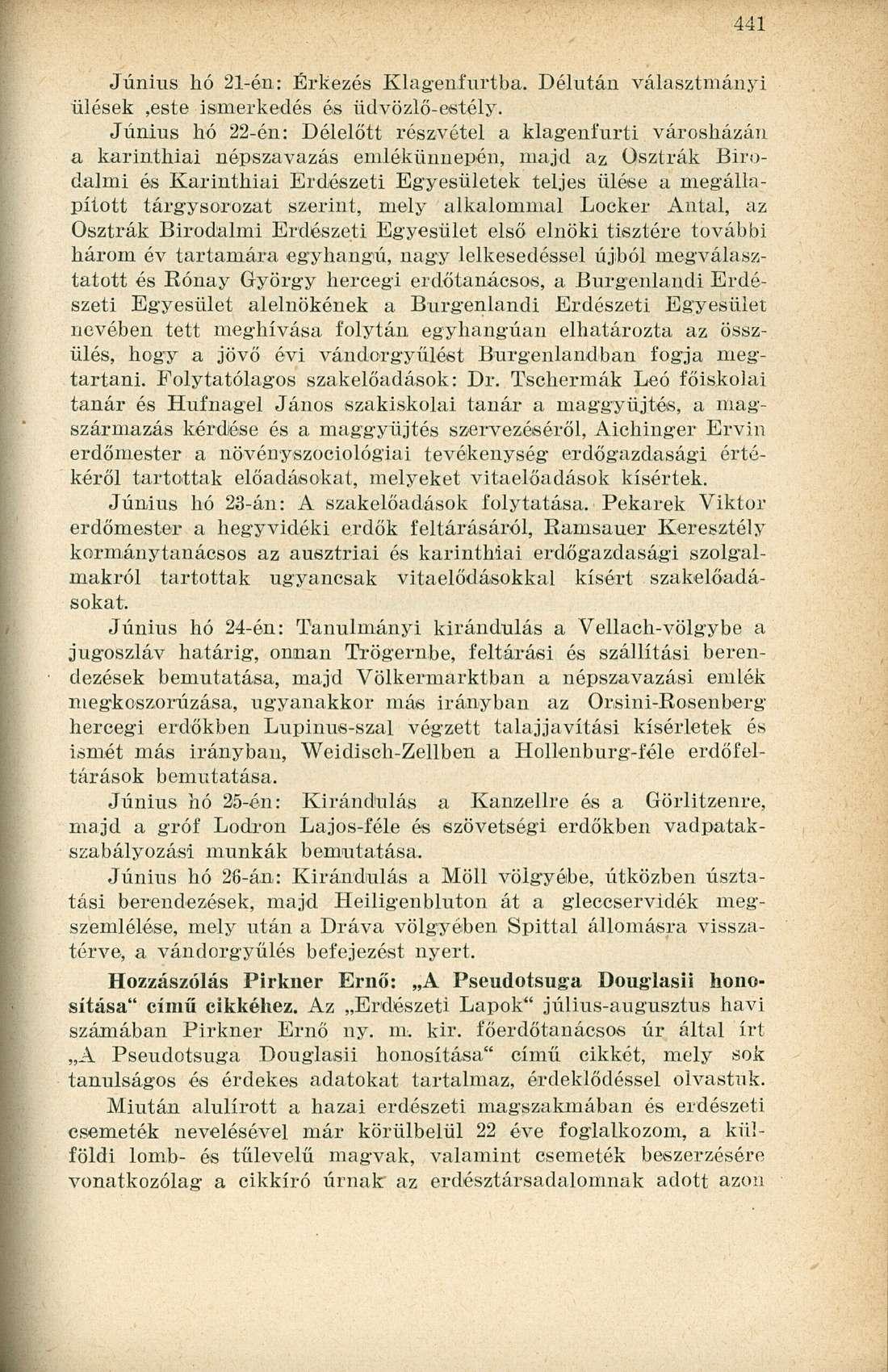 Június hó 21-én: Érkezés Klagenfurtba. Délután választmányi ülések,este ismerkedés ós üdvözlő-estély.