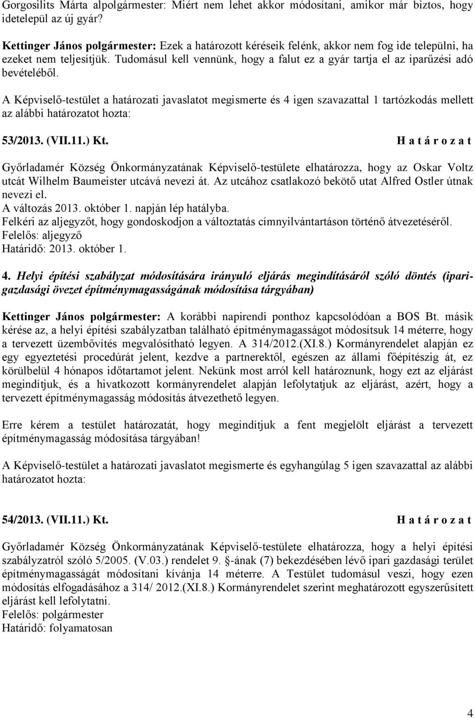 Tudomásul kell vennünk, hogy a falut ez a gyár tartja el az iparűzési adó bevételéből.