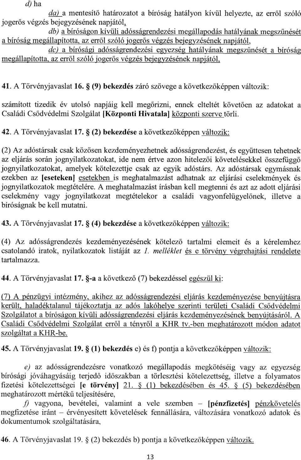 jogerős végzés bejegyzésének napjától, 41. A Törvényjavaslat 16.