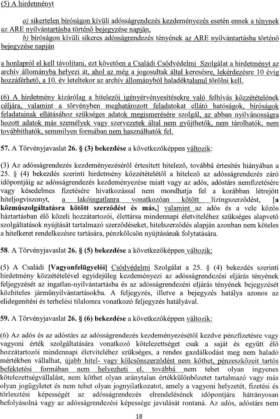 jogosultak által keresésre, lekérdezésre 10 évi g hozzáférhető, a 10. év leteltekor az archív állományból haladéktalanul törölni kell.