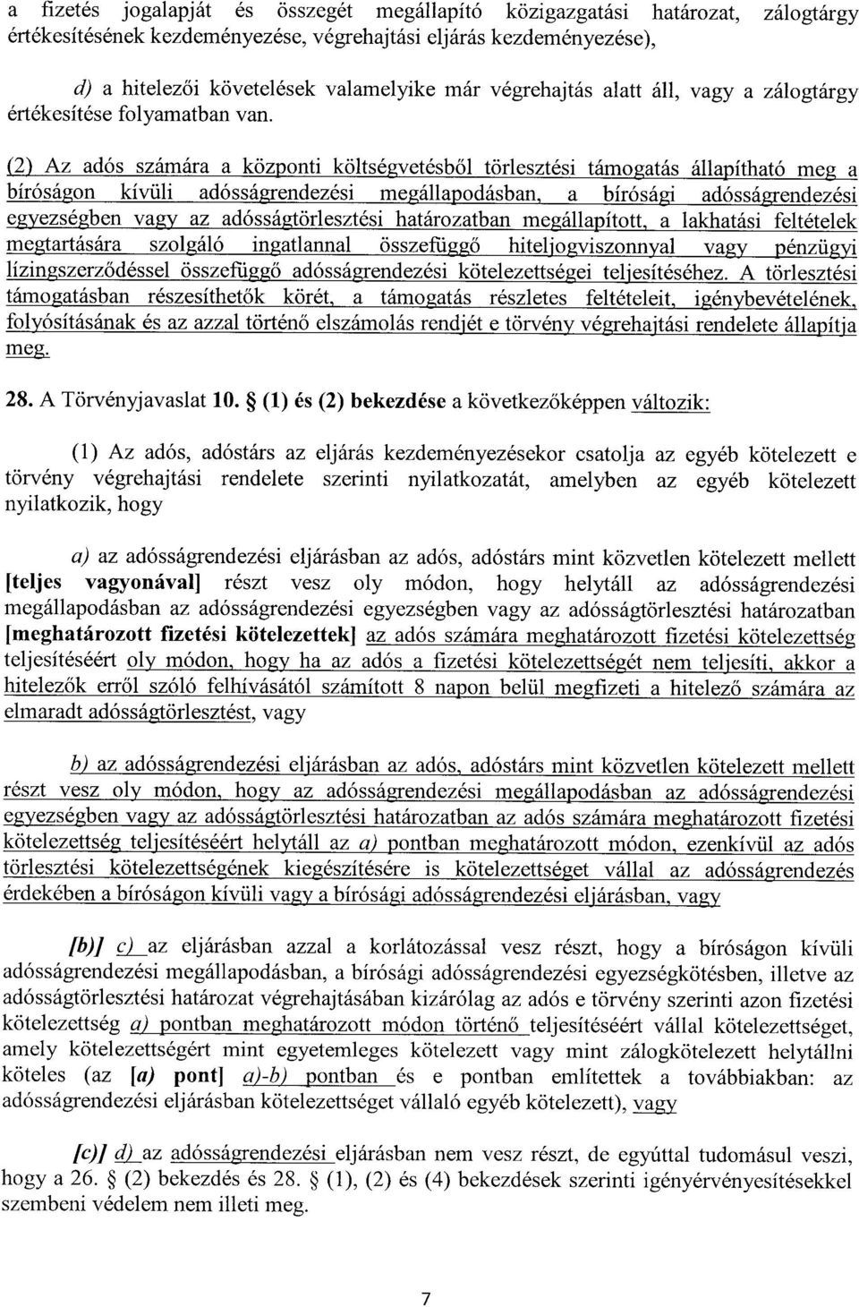 2 Az adós számára a köz onti költsé_vetésb ől törlesztési támo atás álla ítható me a bíróságon kívüli adósságrendezési megállapodásban, a bírósági adósságrendezés i egyezségben vagy az