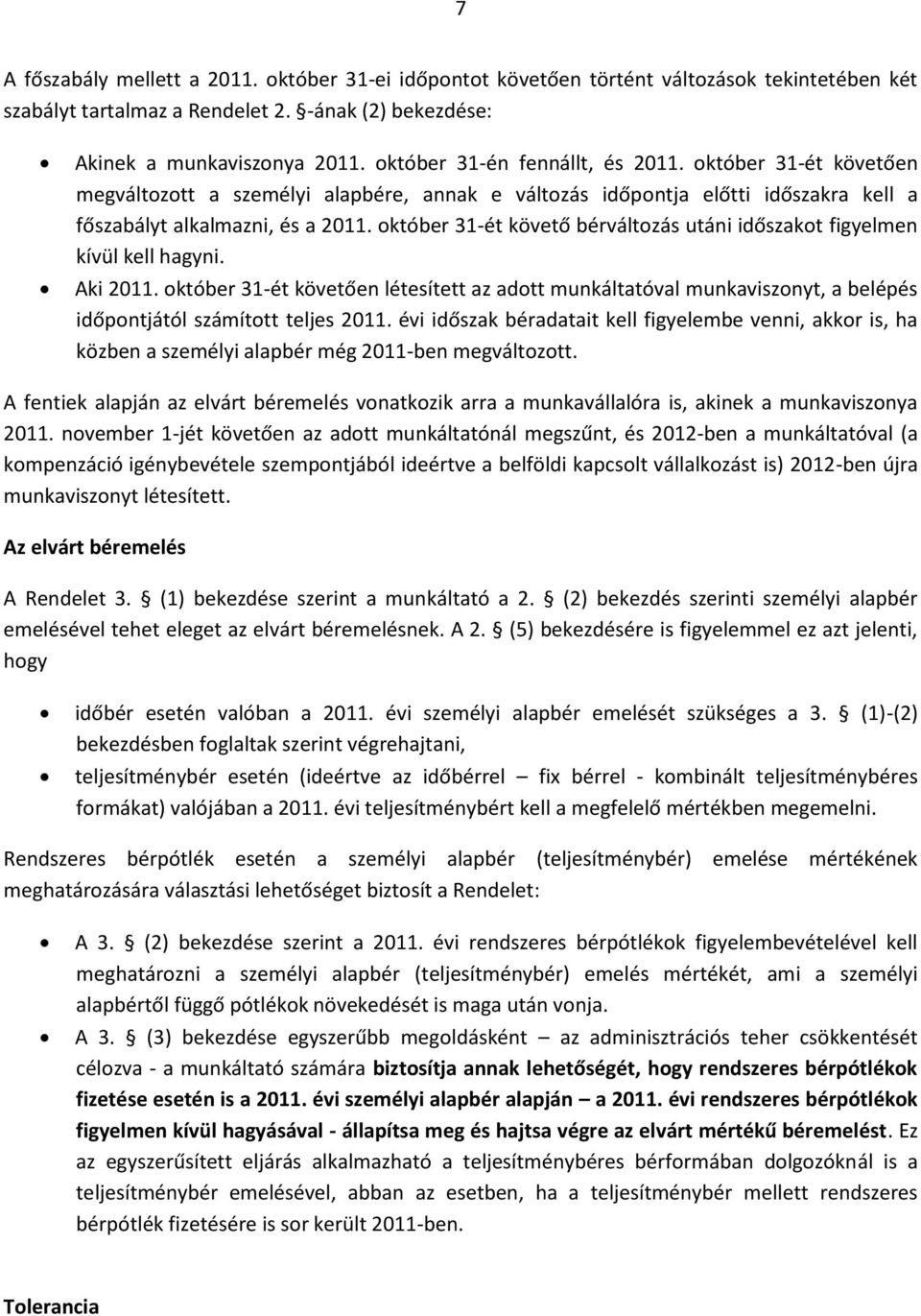 október 31-ét követő bérváltozás utáni időszakot figyelmen kívül kell hagyni. Aki 2011.