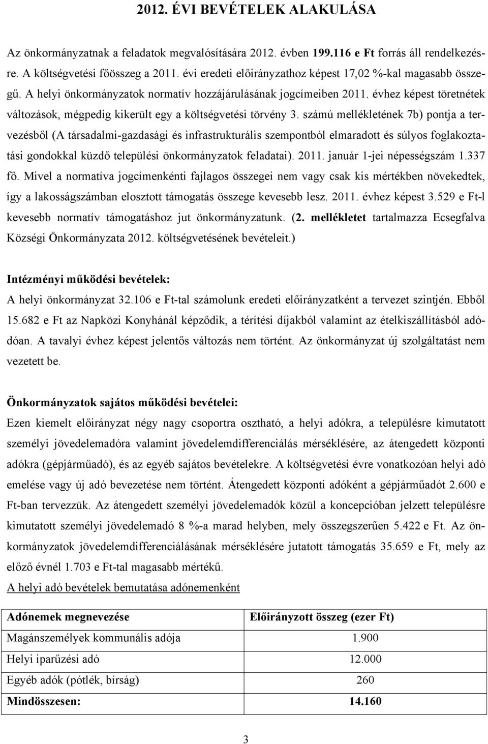 évhez képest töretnétek változások, mégpedig kikerült egy a költségvetési törvény 3.
