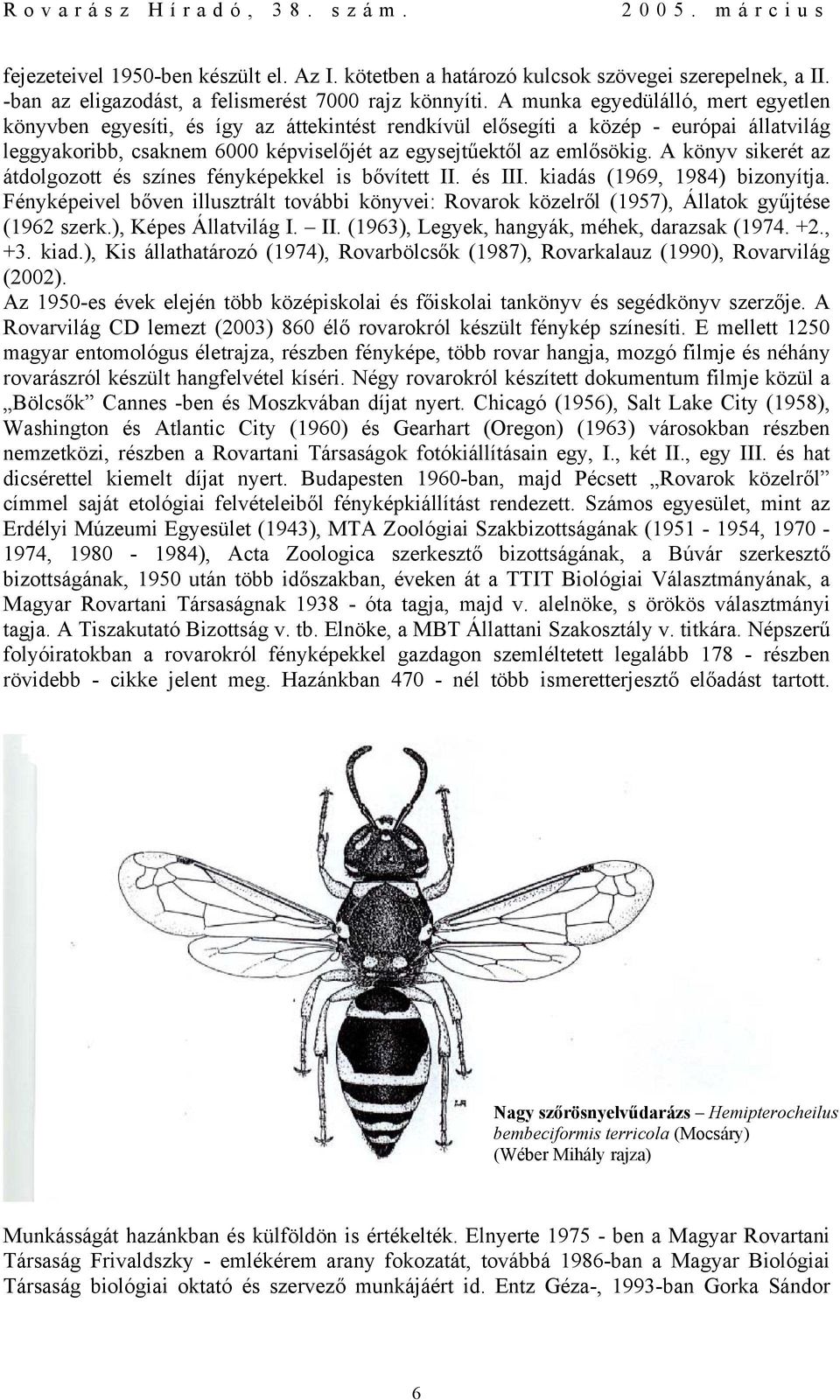 A könyv sikerét az átdolgozott és színes fényképekkel is bővített II. és III. kiadás (1969, 1984) bizonyítja.